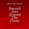 Mello Men Group - Smooth Jazz Around The Piano